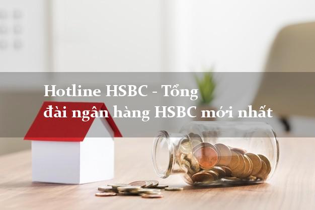 Hotline HSBC - Tổng đài ngân hàng HSBC mới nhất