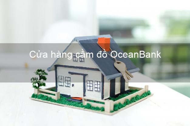 Cửa hàng cầm đồ OceanBank Mới nhất