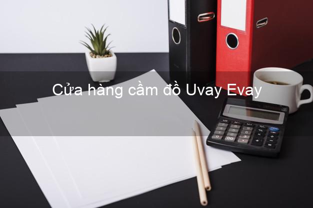 Cửa hàng cầm đồ Uvay Evay Online
